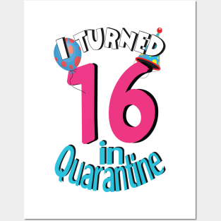 I turned 16 in quarantine Posters and Art